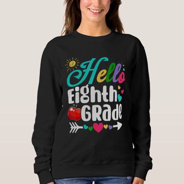 Fun Hello Eighth Grade First Day Of School Student Sweatshirt (Front)