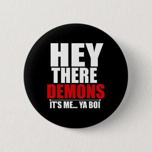 Fun Hey There Demons Its me Ya boi Ghost Hunting 6 Cm Round Badge