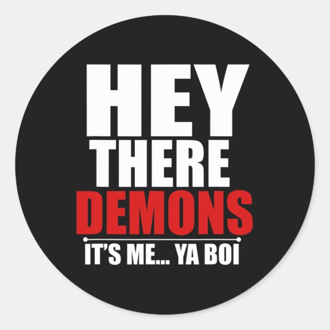 Fun Hey There Demons Its me Ya boi Ghost Hunting  Classic Round Sticker (Front)