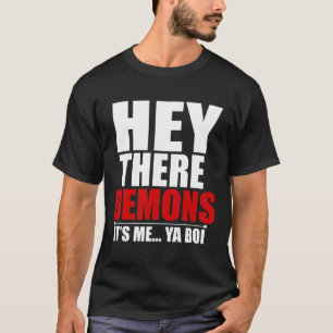 Fun Hey There Demons Its me Ya boi Ghost Hunting T-Shirt