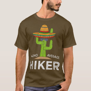 Fun Hiking Lover Humour Gifts  Funny Meme Saying T-Shirt