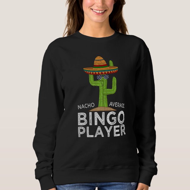 Fun Hilarious Bingo Humor Saying Bingo Player Sweatshirt (Front)