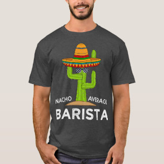 Fun Hilarious Coffee Barista Humor T-Shirt