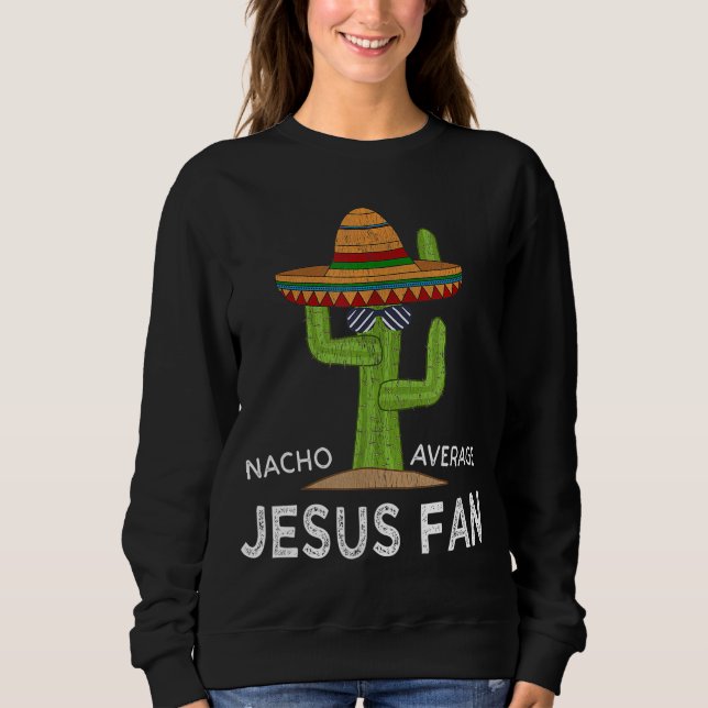 Fun Hilarious Meme Saying Funny Jesus Fan Sweatshirt (Front)