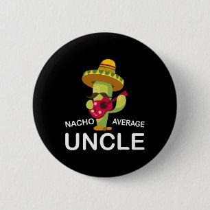 Fun Hilarious Uncle Joke Humour Funny Nacho Averag 6 Cm Round Badge