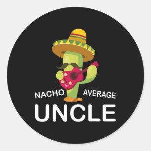 Fun Hilarious Uncle Joke Humour Funny Nacho Averag Classic Round Sticker