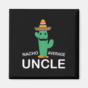 Fun Hilarious Uncle Joke Humour Funny Nacho Averag Magnet