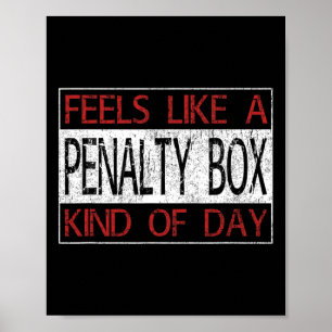 Fun Hockey - Feels Like a Penalty Box Day - Hockey Poster