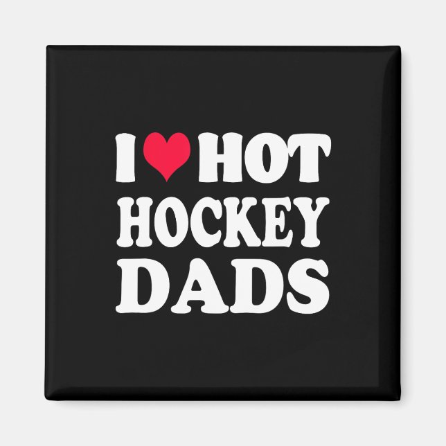Fun Hockey I Love Hot Hockey Dad Magnet (Front)