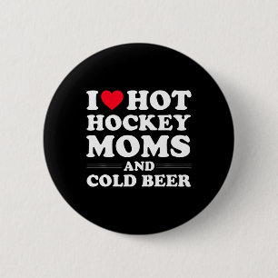 Fun Hockey I Love Hot Hockey Moms And Cold Beer 6 Cm Round Badge