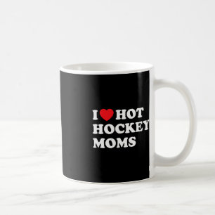 Fun Hockey I Love Hot Hockey Moms Coffee Mug
