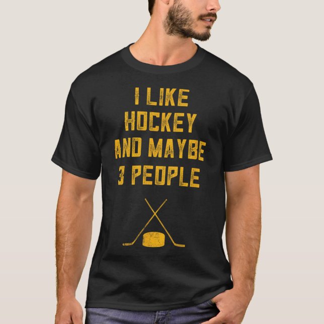 Fun Hockey Lover For Men I Like Hockey And Maybe 3 T-Shirt (Front)