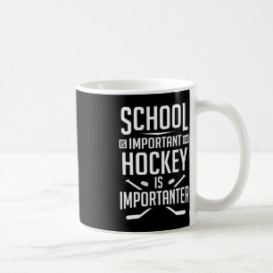 Fun Hockey School Is Important But Hockey is Impor Coffee Mug