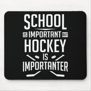 Fun Hockey School Is Important But Hockey is Impor Mouse Pad