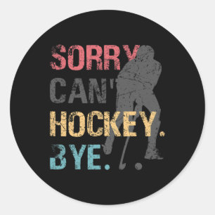 Fun Hockey Sorry Can't Hockey Bye Retro Vintage 70 Classic Round Sticker