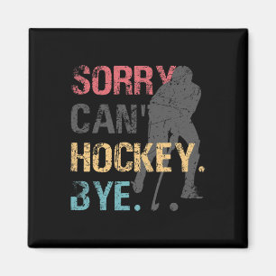 Fun Hockey Sorry Can't Hockey Bye Retro Vintage 70 Magnet