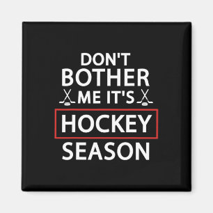 Fun Hockey Sport Lovers Don't Bother Me It's Hocke Magnet