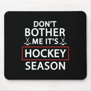 Fun Hockey Sport Lovers Don't Bother Me It's Hocke Mouse Pad