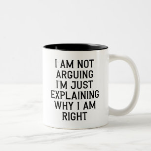 Fun, I AM NOT ARGUING I'M JUST EXPLAINING WHY I AM Two-Tone Coffee Mug