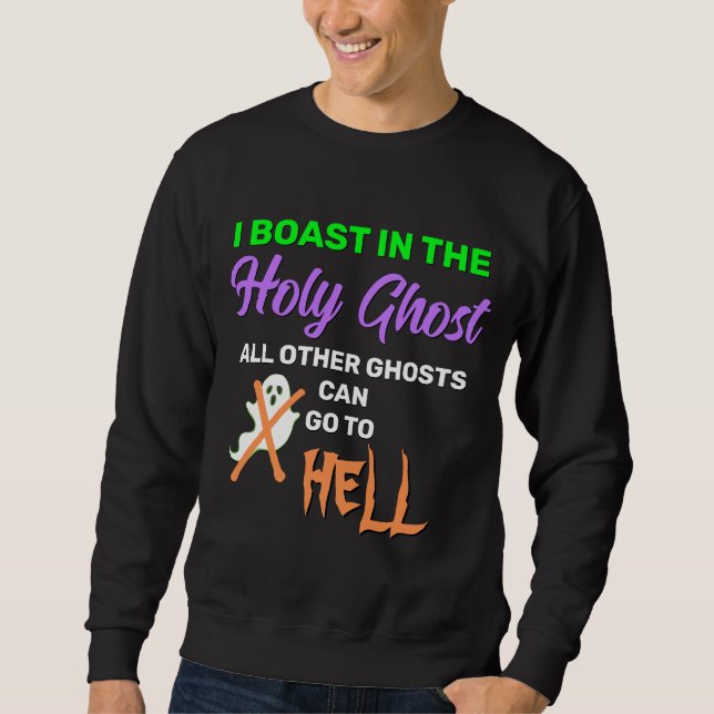 Fun I BOAST IN THE HOLY GHOST Sweatshirt (Front)