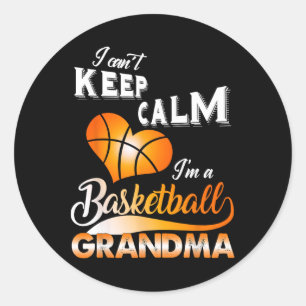 Fun I Can't Keep Calm I'm A Bysketbyll Grandma Cos Classic Round Sticker