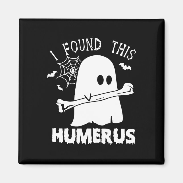 Fun I Found This Humerus Boo Ghost Halloween Costu Magnet (Front)