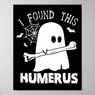 Fun I Found This Humerus Boo Ghost Halloween Costu Poster