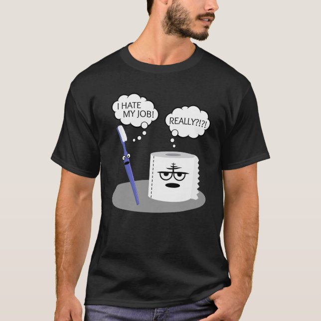 Fun I Hate My Job Toothbrush Toilet Paper Sarcasm  T-Shirt (Front)