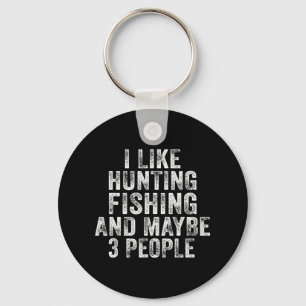 Fun I Like Hunting Fishing Maybe 3 People Distress Key Ring