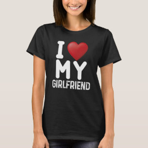 Fun I Love My Hot Girlfriend I Love My Girlfriend T-Shirt