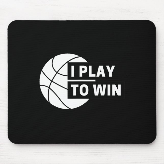 Fun I Play To Win Basketball Sports  Mouse Pad (Front)