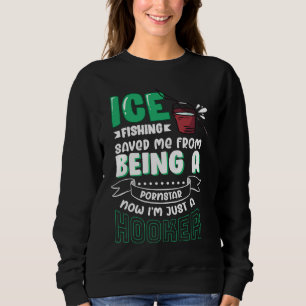 Fun ice fishing for anglers and fishermen  1 sweatshirt