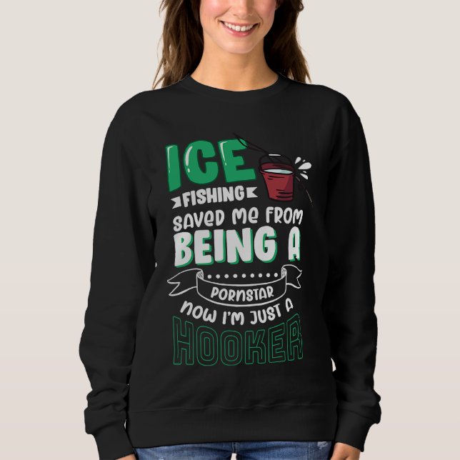 Fun ice fishing for anglers and fishermen  1 sweatshirt (Front)
