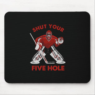 Fun Ice Hockey  - Shut Your Five Hole Mouse Pad