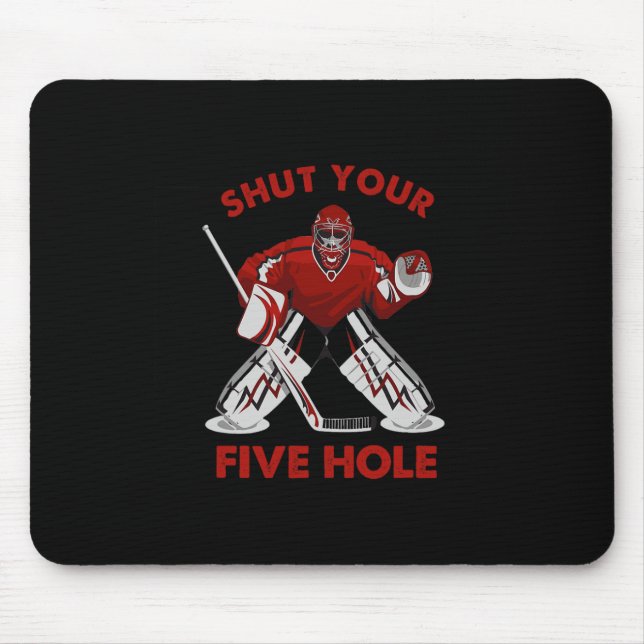 Fun Ice Hockey  - Shut Your Five Hole Mouse Pad (Front)