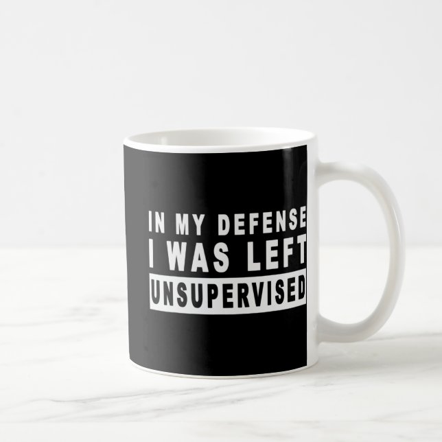 Fun In My Defence I Was Left Unsupervised  Coffee Mug (Right)