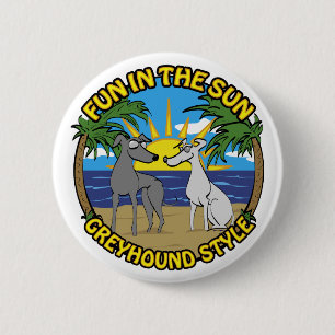 FUN IN THE SUN GREYHOUND STYLE 6 CM ROUND BADGE