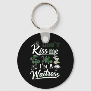 Fun Irish Day Don't Kiss Me Tip Me I'm A Waitress Key Ring