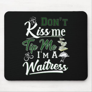 Fun Irish Day Don't Kiss Me Tip Me I'm A Waitress Mouse Pad
