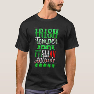 Fun Irish Tempper And Italian Attitude St Patricks T-Shirt