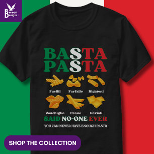 Fun Italian BASTA PASTA Said No-One Ever T-Shirt