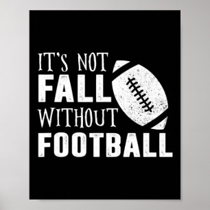 Fun It's Not Fall Without Footll Quote Poster