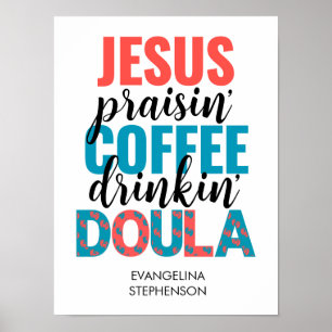Fun Jesus Praisin Coffee Drinkin Christian DOULA Poster