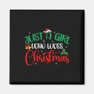 Fun Just A Girl Who Loves Christmas Girls Women  Magnet