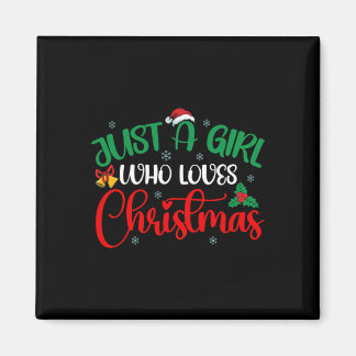 Fun Just A Girl Who Loves Christmas  Girls Women  Magnet