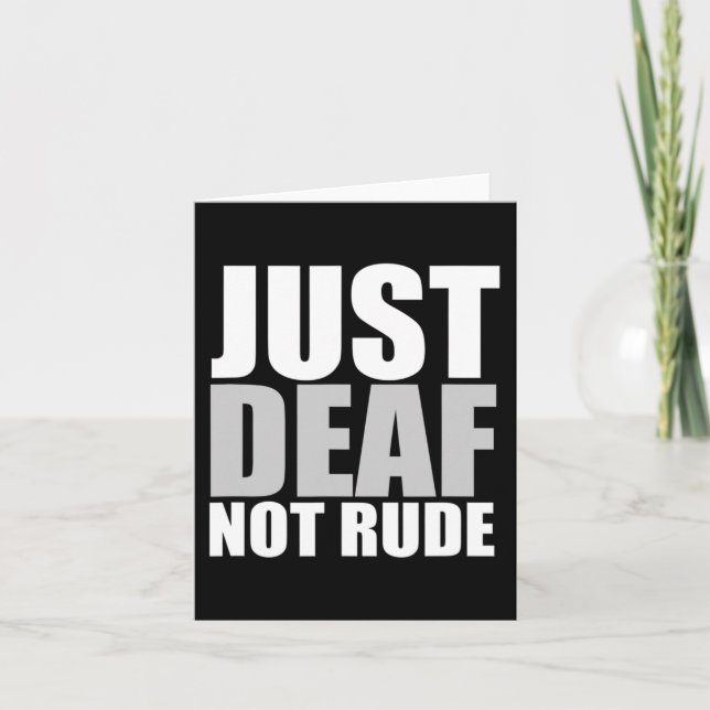 Fun Just Deaf Not Rude ASL Deaf awareness hearing  Card (Front)
