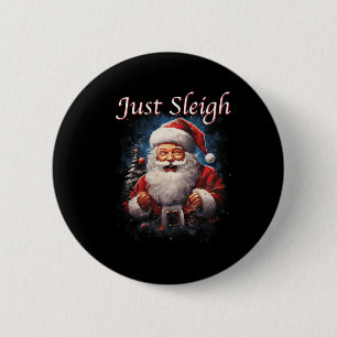 Fun Just Sleigh Santa Claus Just Slay 6 Cm Round Badge