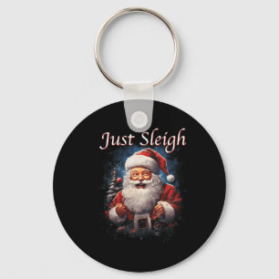 Fun Just Sleigh Santa Claus Just Slay Key Ring