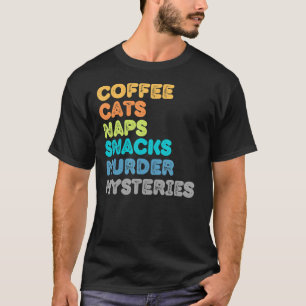 Fun Kitty Cat Mum Dad Coffee Cats Nap Snack Murder T-Shirt