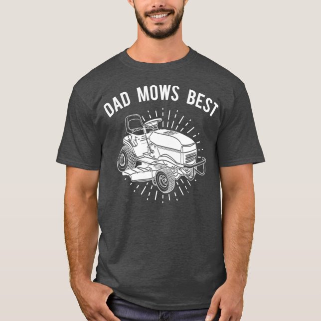 Fun Lawn Mower T  Dad Mows Best Lawnmower Tee (Front)